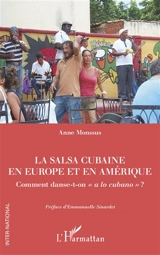 La salsa cubaine en Europe et en Amérique : comment danse-t-on a lo cubano ? - Anne Monssus