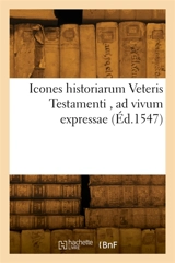 Icones historiarum Veteris Testamenti, ad vivum expressae : extremáque diligentia emendatiores factae, Gallicis in expositione homoeoteleutis - Nicolas Bourbon