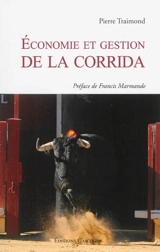 Economie et gestion de la corrida : essai - Pierre Traimond
