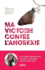 Ma victoire contre l'anorexie : de la maladie à l'épanouissement par le sport, un témoignage inspirant et plein d'espoir - Marine Noret
