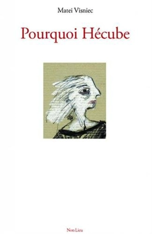 Pourquoi Hécube - Matéï Visniec