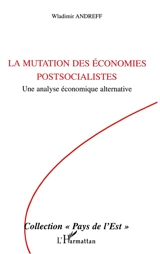 La mutation des économies postsocialistes : une analyse économique alternative - Wladimir Andreff