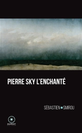 Pierre Sky l'enchanté - Sébastien Smirou