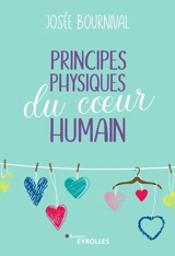 Principes physiques du coeur humain - Josée Bournival