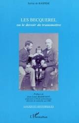 Les Becquerel ou Le devoir de transmettre - Sylvie de Raspide