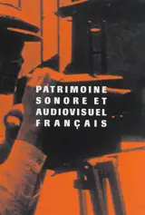 Patrimoine sonore et audiovisuel français : entre archives et témoignages : guide de recherche en sciences sociales - Agnès Callu