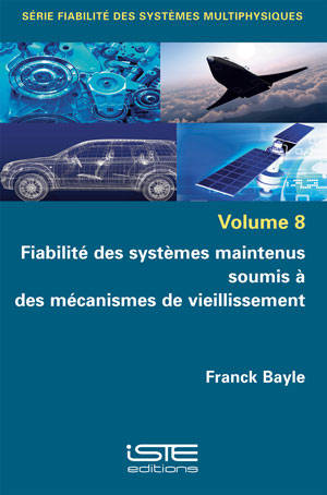 Fiabilité des systèmes maintenus soumis à des mécanismes de vieillissement - Franck Bayle
