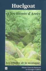 Huelgoat et les monts d'Arrée : les rebelles de la montagne - Eliane Faucon-Dumont