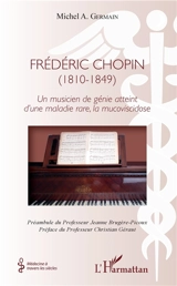 Frédéric Chopin (1810-1849) : un musicien de génie atteint d'une maladie rare, la mucoviscidose - Michel Germain