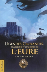 Légendes, croyances, traditions et curiosités de l'Eure