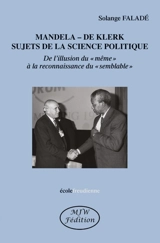Mandela-De Klerk sujets de la science politique : de l'illusion du même à la reconnaissance du semblable - Solange Faladé