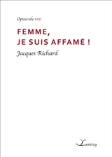 Femme, je suis affamé ! - Jacques Richard