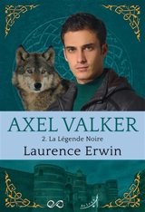 Axel Valker. Vol. 2. La légende noire - Laurence Erwin