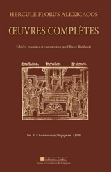 Hercule Florus Alexicacos : oeuvres complètes - Hercules Florus Alexicachus
