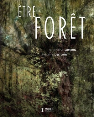 Etre forêt - Geneviève Michon