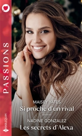 Si proche d'un rival. Les secrets d'Alexa - Maisey Yates