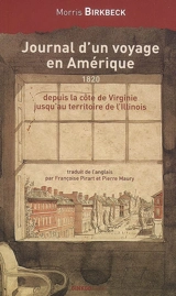 Journal d'un voyage en Amérique, depuis la côte de Virginie jusqu'au territoire de l'Illinois - Morris Birkbeck