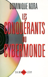 Les conquérants du cybermonde : l'épopée du multimédia - Dominique Nora