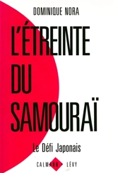 L'Etreinte du samouraï : le défi japonais - Dominique Nora