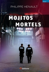Mojitos mortels - Philippe Henault