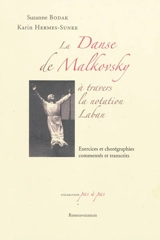 La danse de Malkovsky : à travers la notation Laban : exercices et chorégraphies commentés et transcrits - Suzanne Bodak