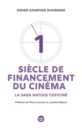 1 siècle de financement du cinéma : la saga Natixis Coficiné - Didier Courtois Duverger