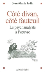 Côté divan, côté fauteuil : le psychanalyste à l'oeuvre - Jean-Marie Jadin