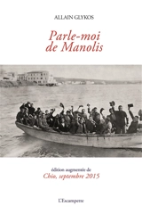 Parle-moi de Manolis. Chio, septembre 2015 - Allain Glykos