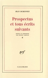 Prospectus et tous écrits suivants. Vol. 2 - Jean Dubuffet