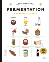 Le petit guide illustré de la fermentation à travers le monde - Ferment books