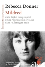 Mildred ou Le destin exceptionnel d'une résistante américaine dans l'Allemagne nazie : biographie - Rebecca Donner