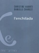 L'enchilada : fiction-s - Danielle Charest