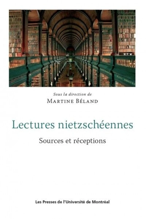 Lectures nietzschéennes : sources et réceptions