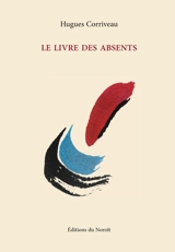Le livre des absents - Hugues Corriveau