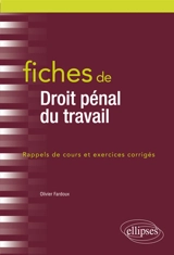 Fiches de droit pénal du travail : rappels de cours et exercices corrigés - Olivier Fardoux