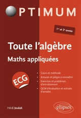 Toute l'algèbre : maths appliquées ECG 1re et 2e année - Hédi Joulak