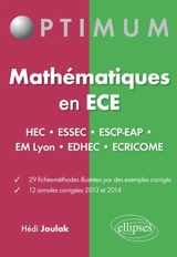 Mathématiques en ECE : HEC, Essec, ESCP-EAP, EM Lyon, Edhec, Ecricome : fiches-méthodes et annales corrigées, 2013-2014 - Hédi Joulak