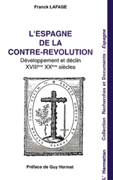 L'Espagne de la Contre-Révolution : développement et déclin : XVIIIe-XXe siècles - Franck Lafage