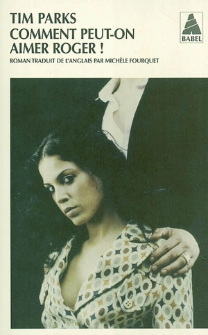 Comment peut-on aimer Roger ! - Tim Parks