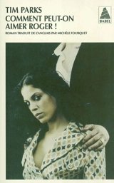Comment peut-on aimer Roger ! - Tim Parks