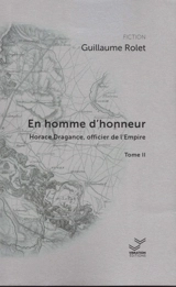 Une aventure d'Horace Dragance, officier de l'Empire. En homme d'honneur. Vol. 2 - Guillaume Rolet