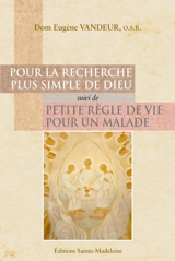 Pour la recherche plus simple de Dieu. Petite règle de vie pour un malade - Eugène Vandeur