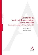 La réforme du droit civil des successions et des libéralités : commentaire pratique de la loi du 31 juillet 2017 - Philippe De Page