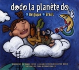 Dodo la planète do. Belgique : Brésil : berceuses du monde entier - Patrick Lacoursière