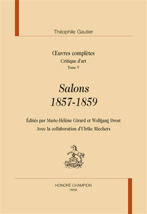 Oeuvres complètes. Section VII : critique d'art. Salons 1857-1859 - Théophile Gautier