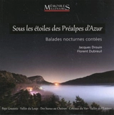 Sous les étoiles des Préalpes d'Azur : balades nocturnes contées - Jacques Drouin