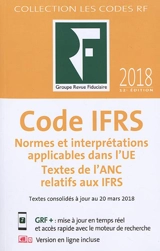 Code IFRS 2018 : normes et interprétations applicables dans l'UE, textes de l'ANC relatifs aux IFRS : textes consolidés à jour au 20 mars 2018 - Revue fiduciaire comptable