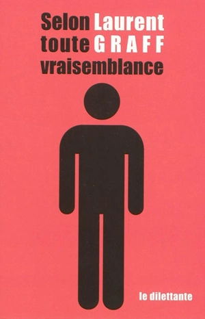 Selon toute vraisemblance - Laurent Graff