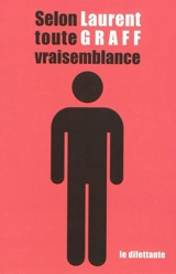 Selon toute vraisemblance - Laurent Graff