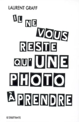 Il ne vous reste qu'une photo à prendre - Laurent Graff